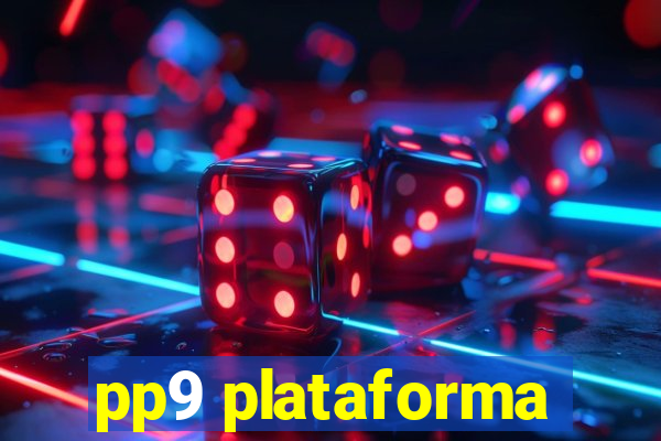 pp9 plataforma